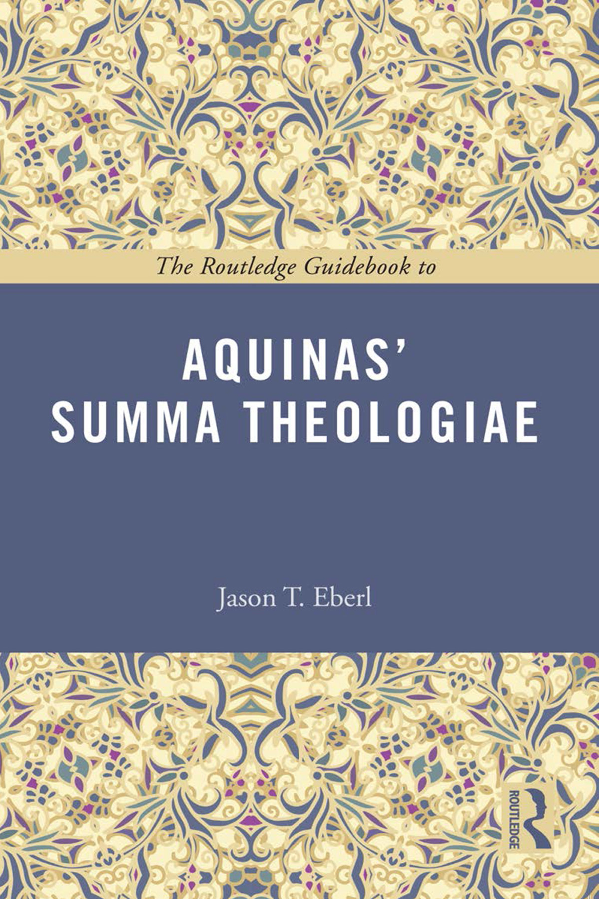 The Routledge Guidebook To Aquinas Summa Theologiae Jason T Eberl