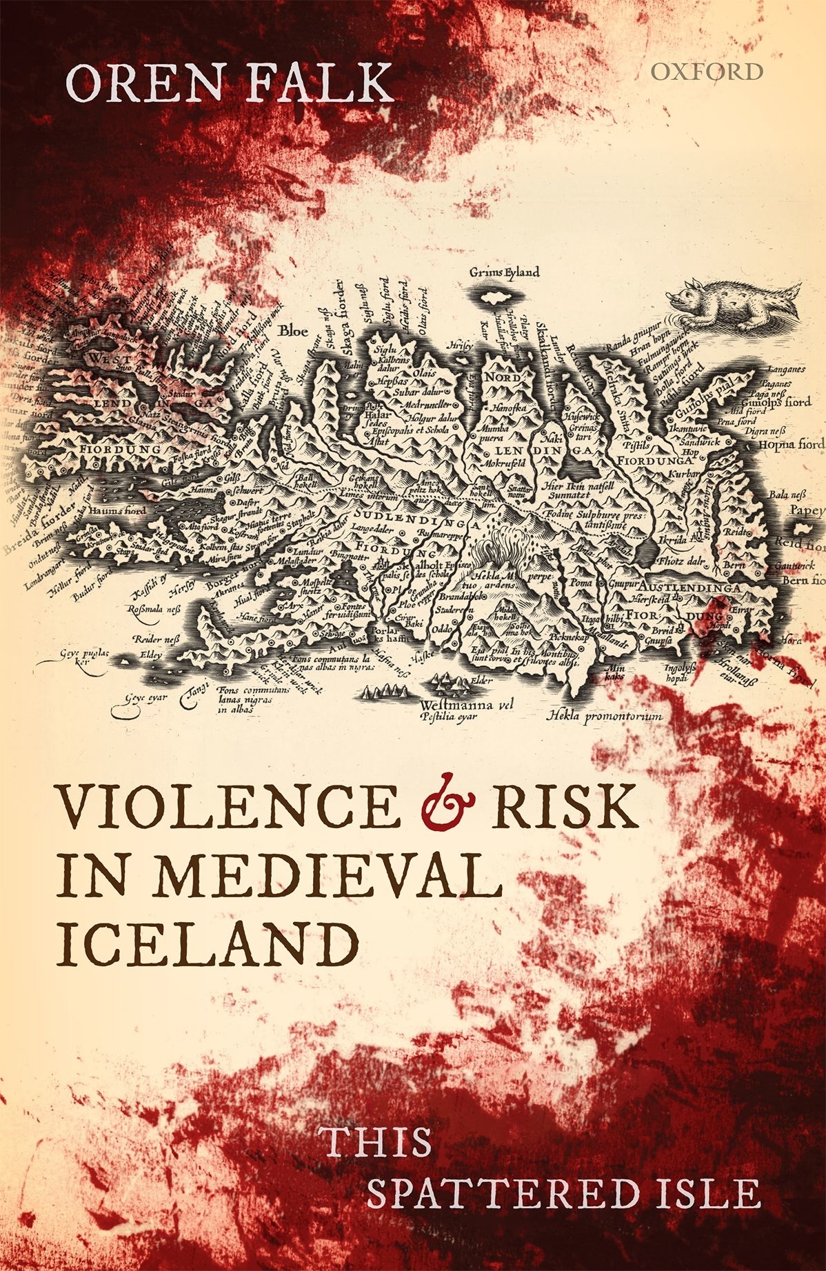 Violence And Risk In Medieval Iceland This Spattered Isle Oren Falk