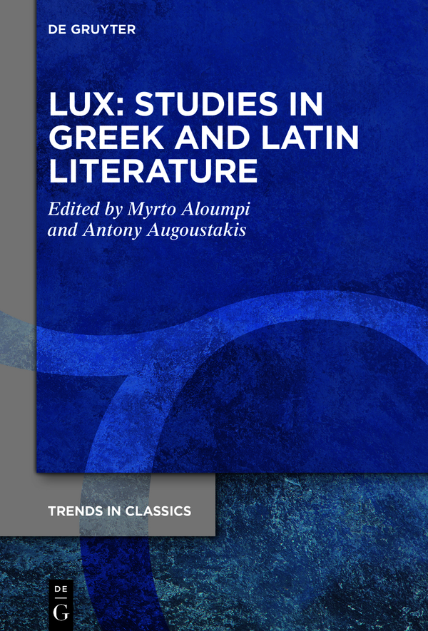 Lux Studies In Greek And Latin Literature Myrto Aloumpi Antony Augoustakis