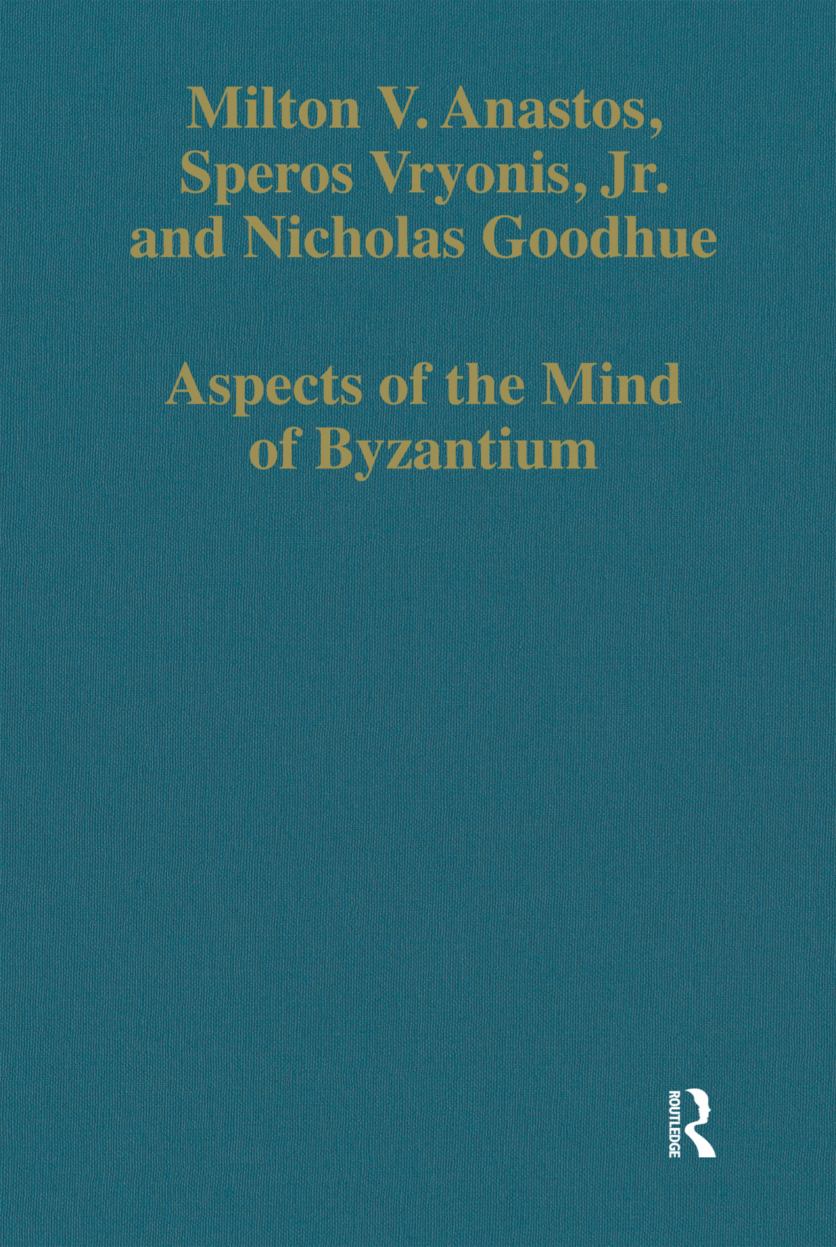 Aspects Of The Mind Of Byzantium Political Theory Theology And Ecclesiastical Relations With The See Of Rome Anastos