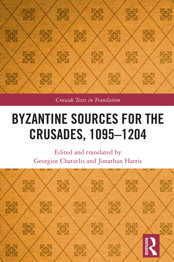 Byzantine Sources For The Crusades 10951204 Georgios Chatzelis Jonathan Harris