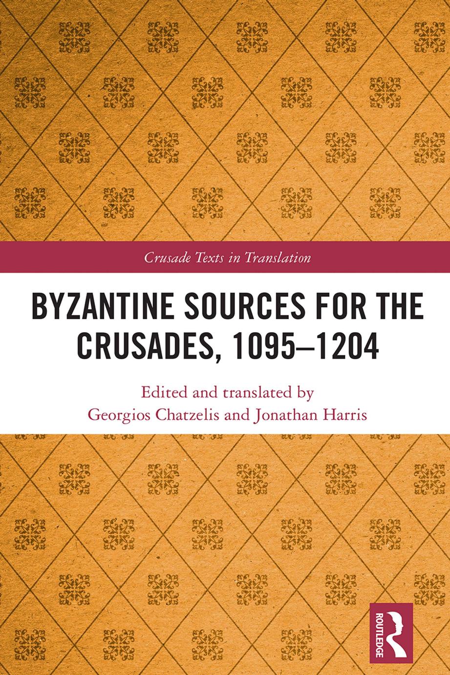 Byzantine Sources For The Crusades 10951204 Georgios Chatzelis Jonathan Harris