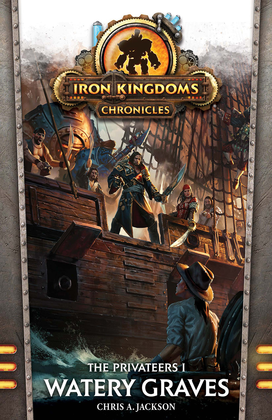 The Iron Kingdoms Chronicles The Privateers I Watery Graves Chris A Jackson