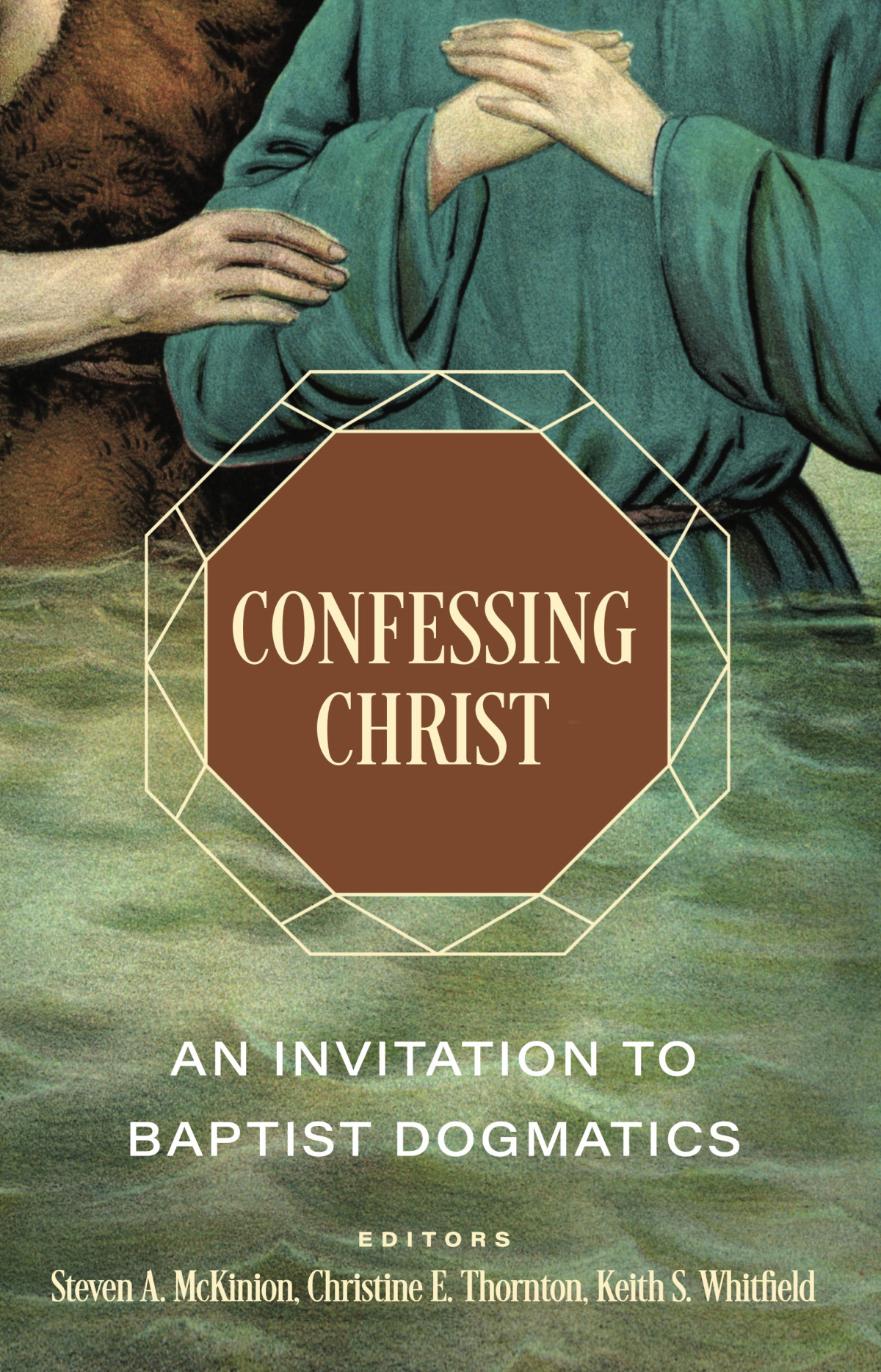 Confessing Christ Keith S Whitfieldsteven A Mckinionchristine E Thornton Steven A Mckinion Christine E Thornton