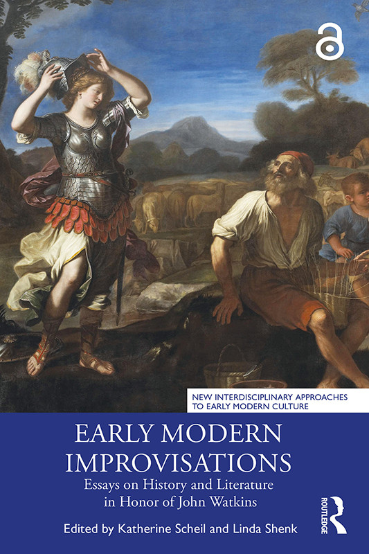Early Modern Improvisations Essays On History And Literature In Honor Of John Watkins Scheil