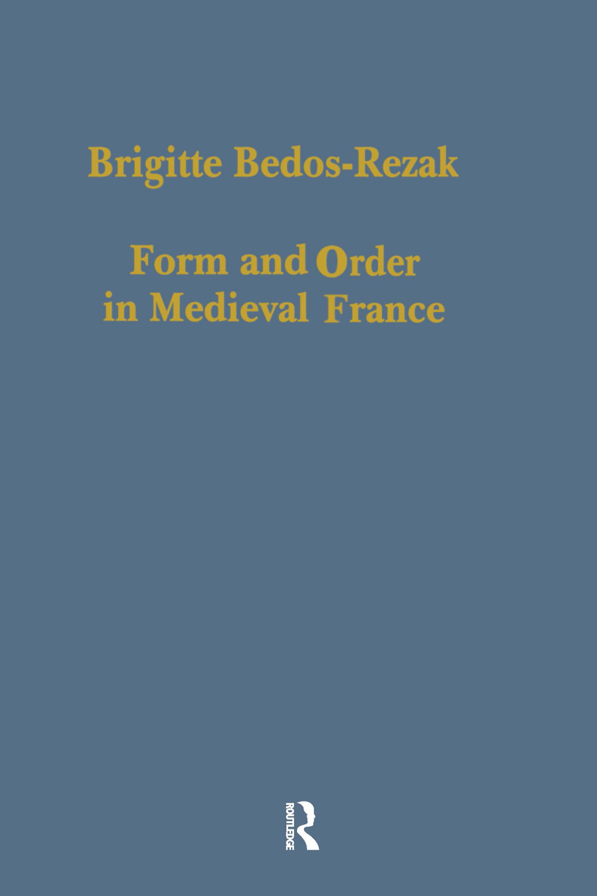Form And Order In Medieval France Studies In Social And Quantitative Sigillography Bedosrezak