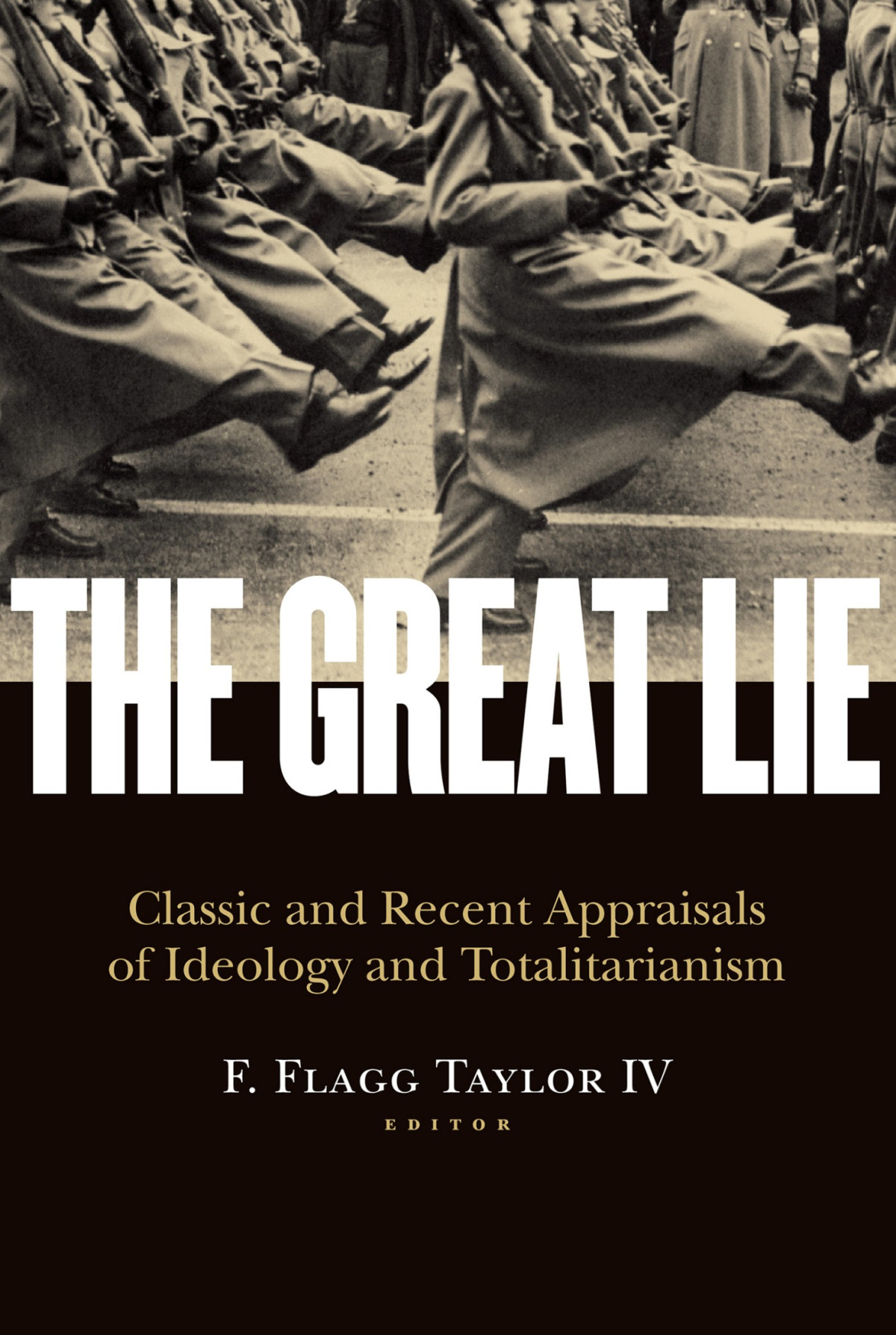 The Great Lie Classic And Recent Appraisals Of Ideology And Totalitarianism F Flagg Taylor