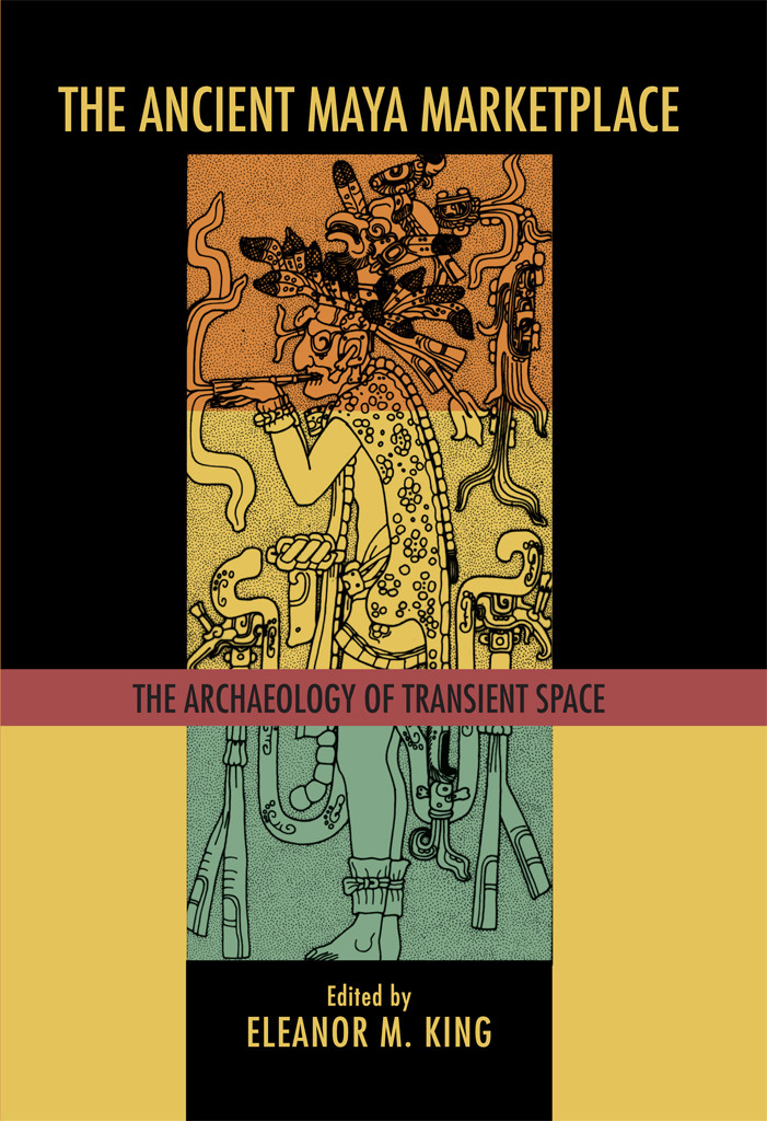 Ancient Maya Marketplace The Archaeology Of Transient Space 9780816532179 King
