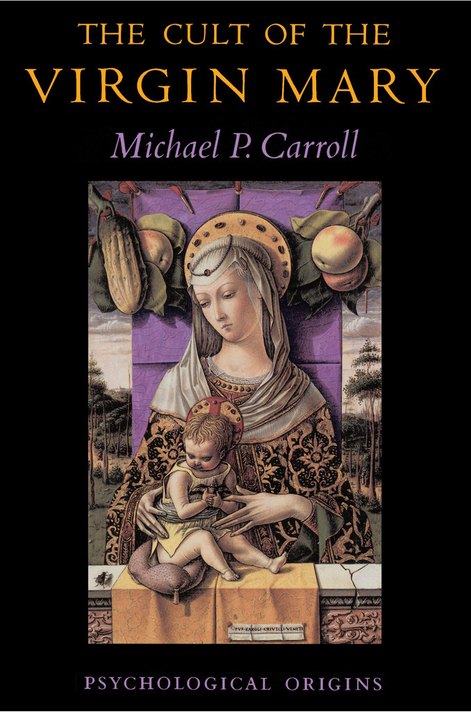 The Cult Of The Virgin Mary Michael P Carroll