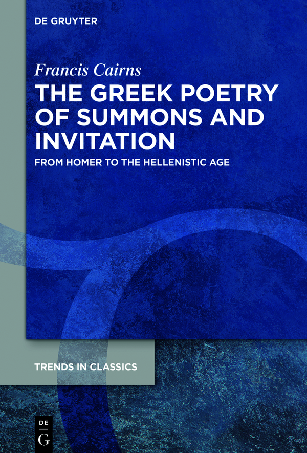 The Greek Poetry Of Summons And Invitation Francis Cairns