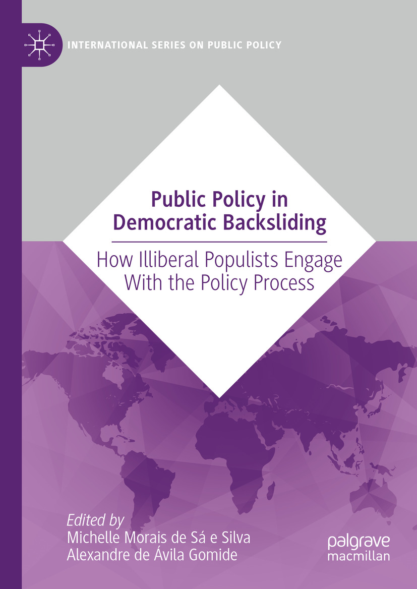 Public Policy In Democratic Backsliding How Illiberal Populists Engage With The Policy Process 1st Edition Editors Michelle Morais De S E Silva Alexandre De Vila Gomide