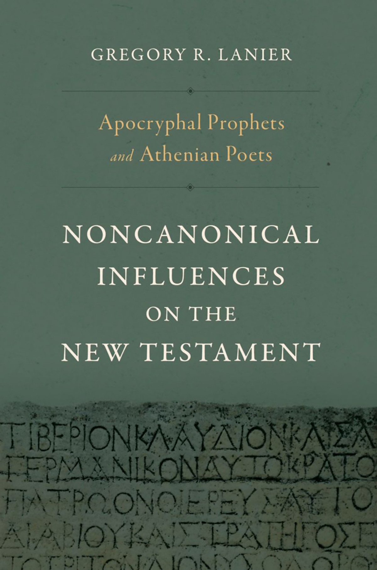 Apocryphal Prophets And Athenian Poets Lanier Gregory R
