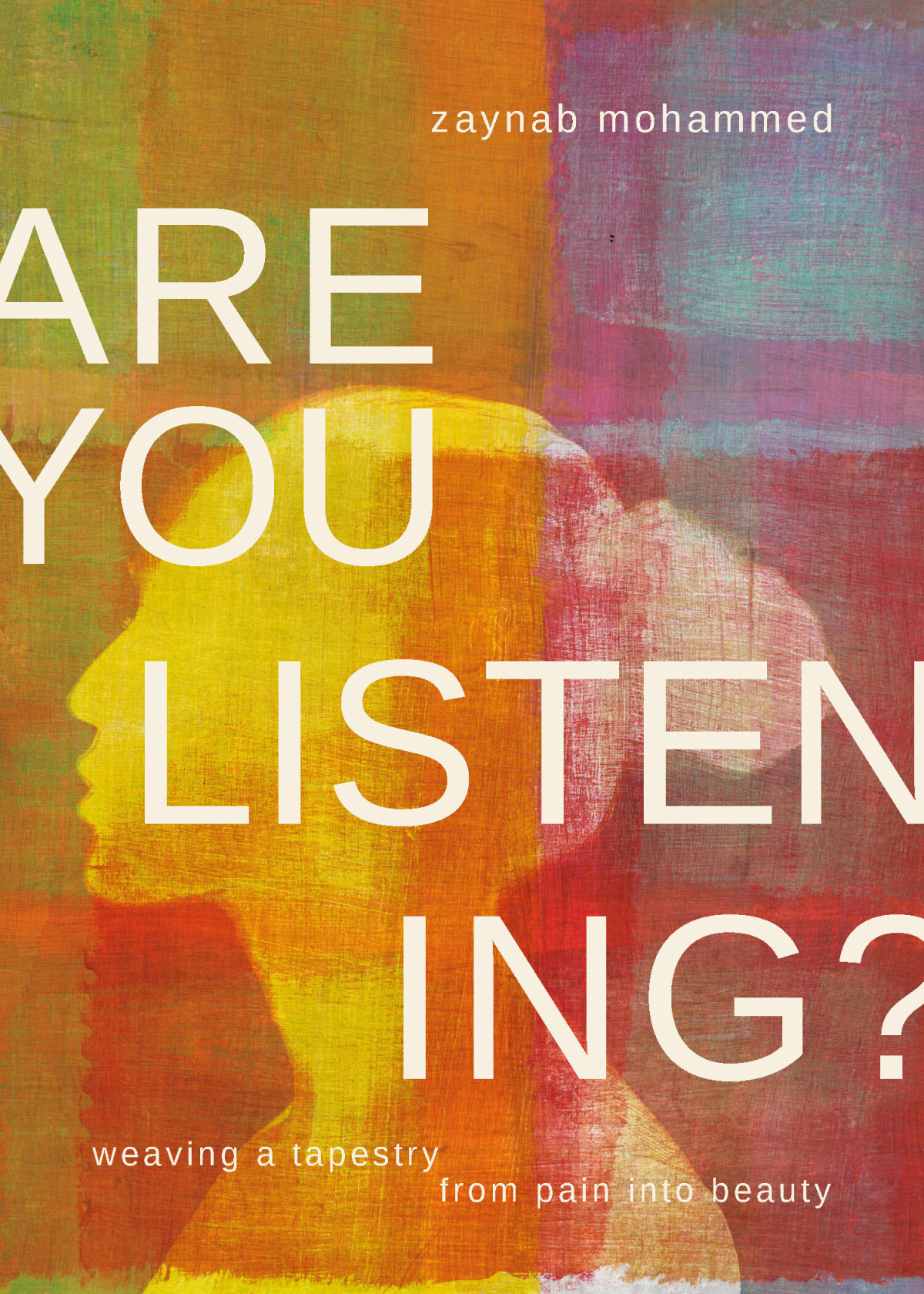 Are You Listening Weaving A Tapestry From Pain Into Beauty Zaynab Mohammed