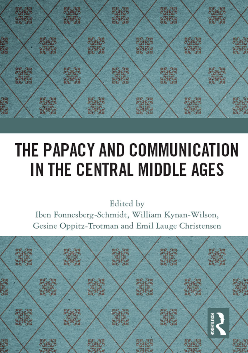 The Papacy And Communication In The Central Middle Ages Iben Fonnesbergschmidt William Kynanwilson Gesine Oppitztrotman Emil Lauge Christensen