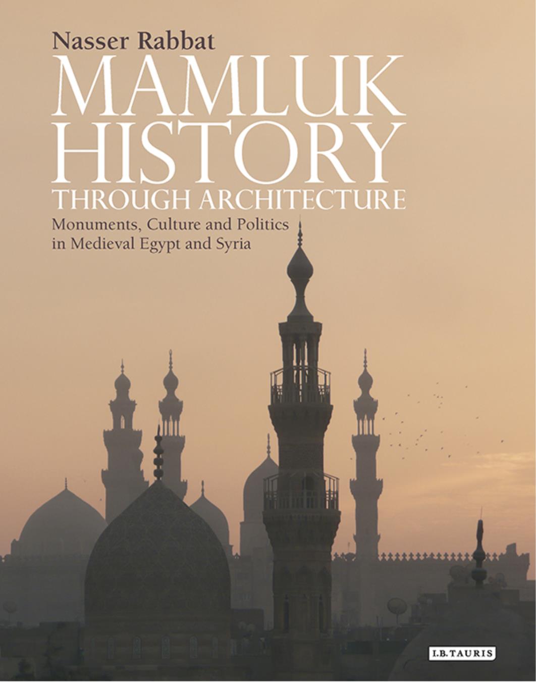 Mamluk History Through Architecture Nasser Rabbat