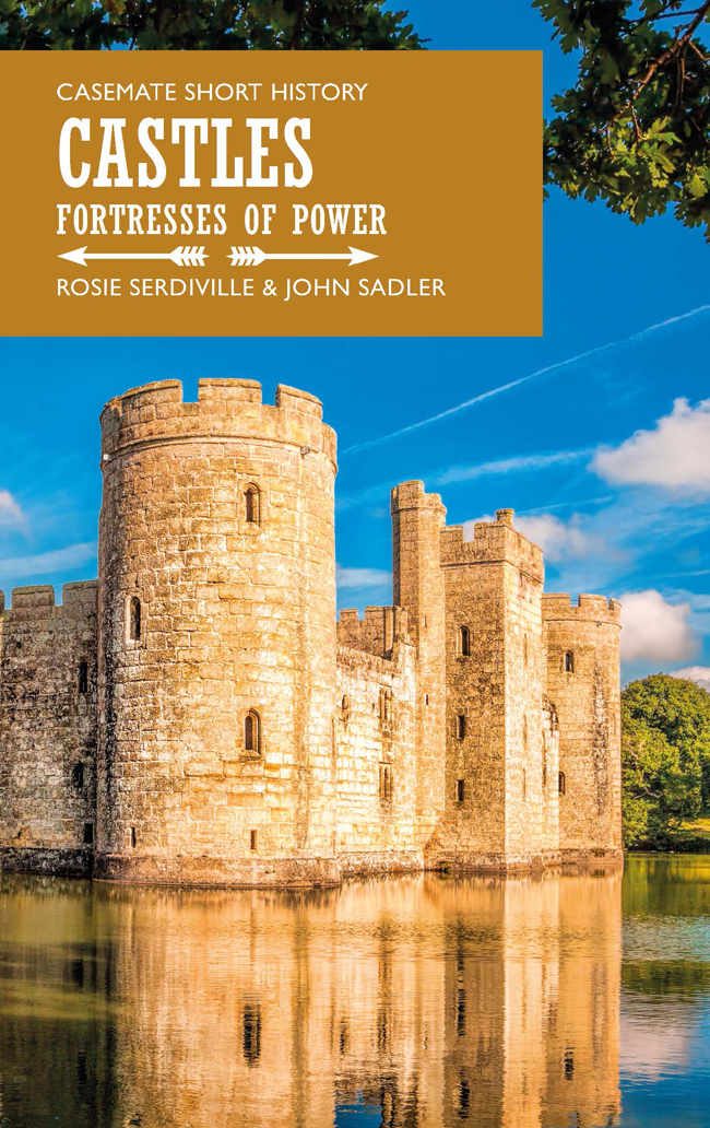 Castles Fortresses Of Power Casemate Short History Rosie Serdiville John Sadler