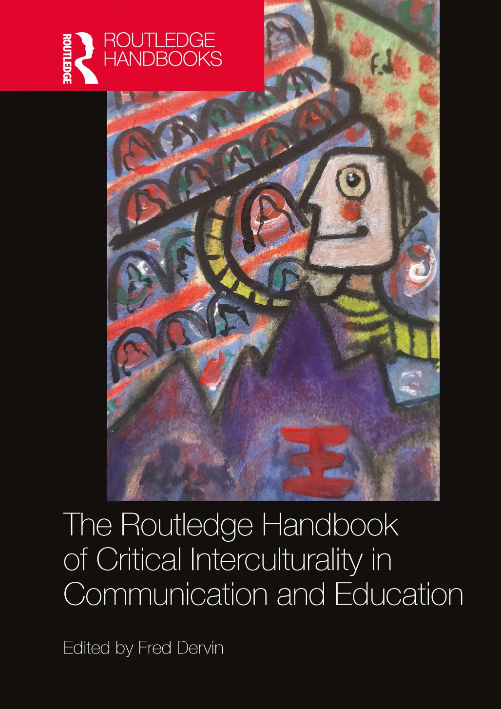 The Routledge Handbook Of Critical Interculturality In Communication And Education 1st Edition Fred Dervin