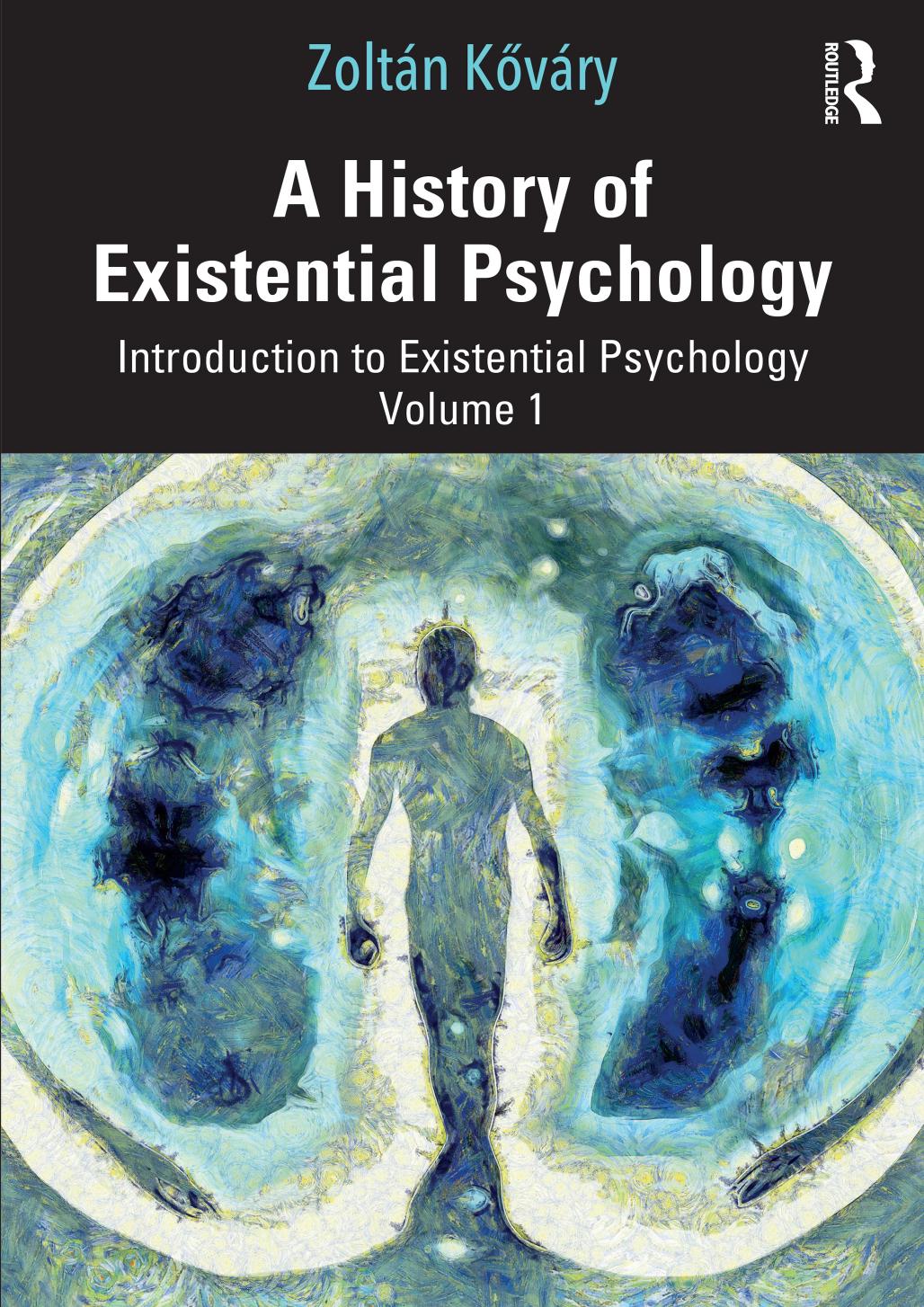 A History Of Existential Psychology Introduction To Existential Psychology Volume 1 Zoltn Kvry