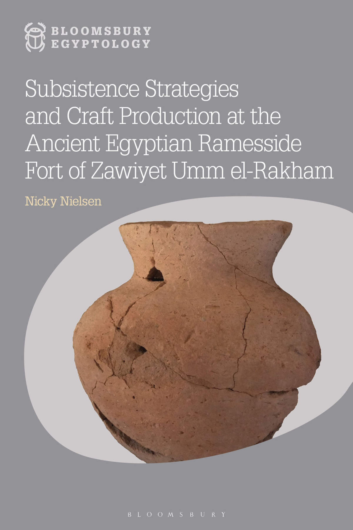 Subsistence Strategies And Craft Production At The Ancient Egyptian Ramesside Fort Of Zawiyet Umm Elrakham Nicky Nielsen