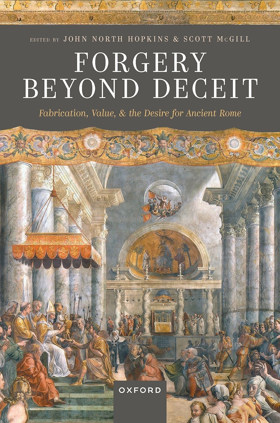 Forgery Beyond Deceit Fabrication Value And The Desire For Ancient Rome John North Hopkin