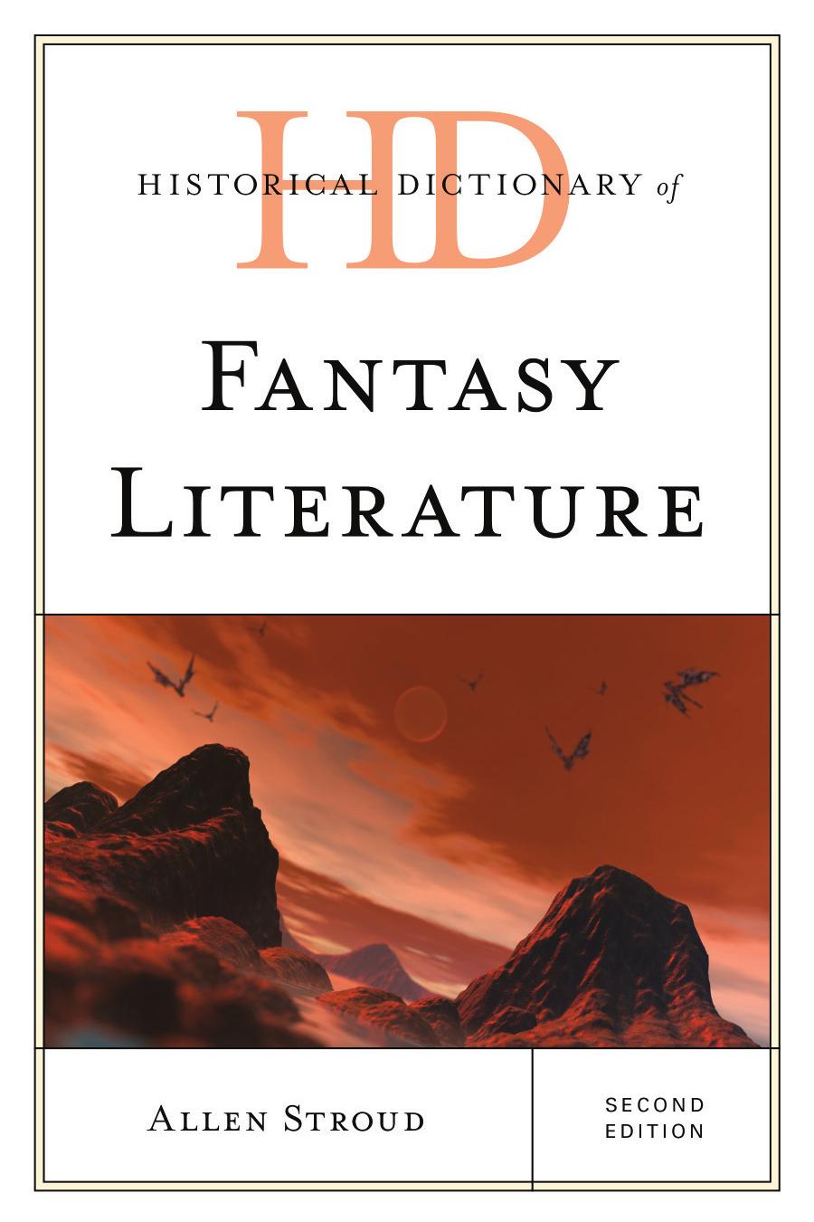 Historical Dictionary Of Fantasy Literature Second Edition 2nd Edition Allen Stroud