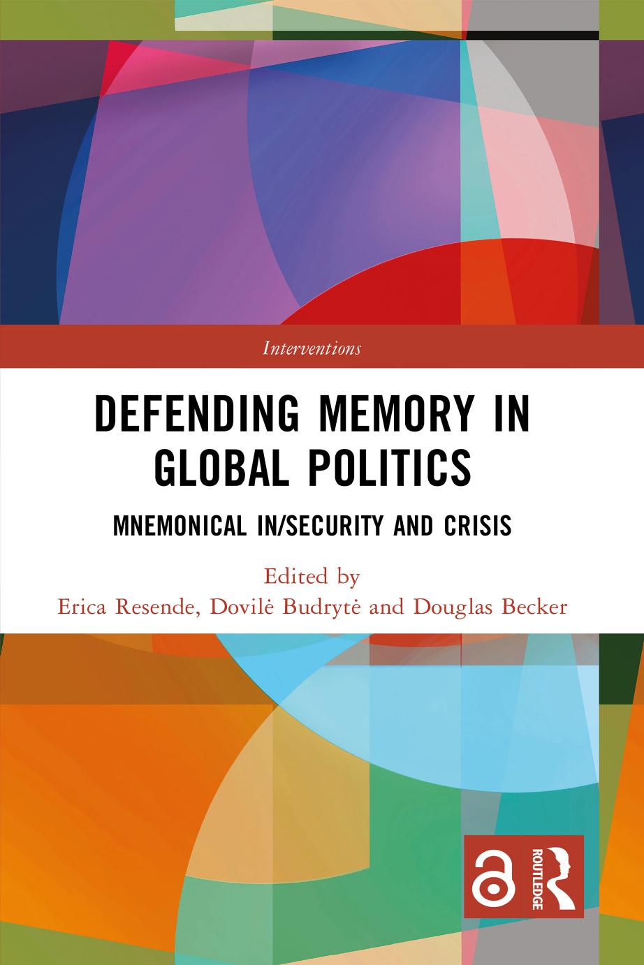 Defending Memory In Global Politics Mnemonical Insecurity And Crisis First Edition Erica Resende Dovil Budryt Douglas Becker