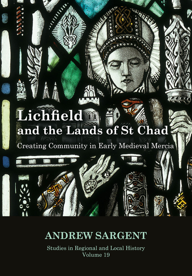 Lichfield And The Lands Of St Chad Andrew Sargent