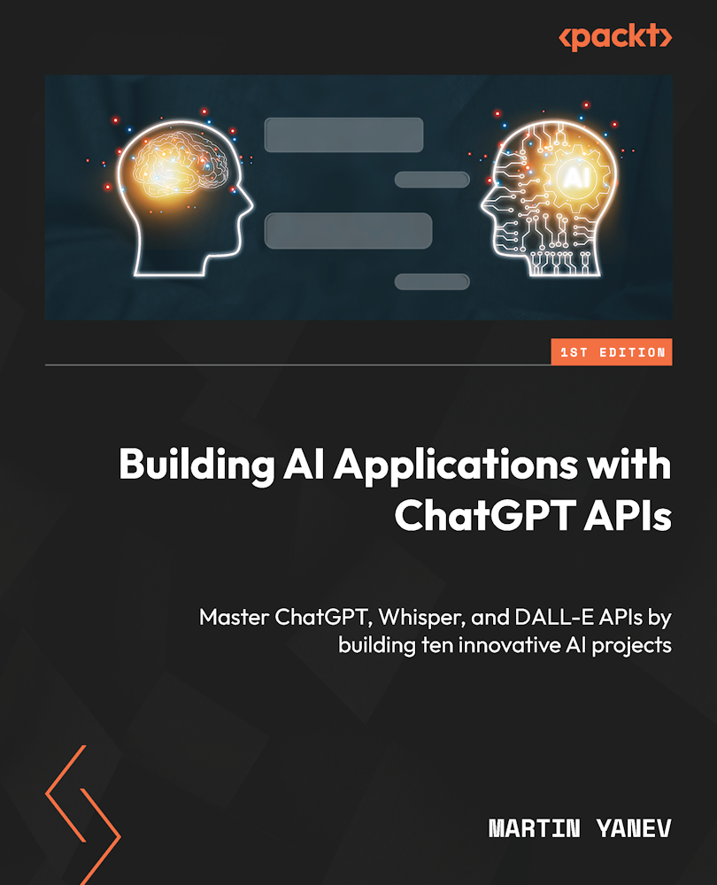 Building Ai Applications With Chatgpt Apis Martin Yanev