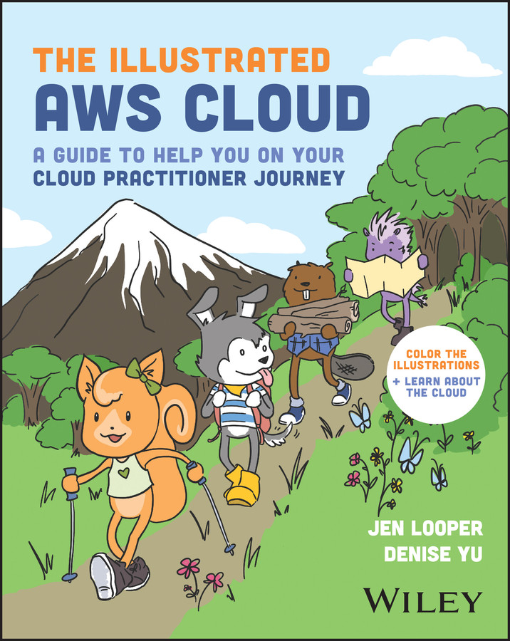 The Illustrated Aws Cloud A Guide To Help You On Your Cloud Practitioner Journey Jen Looper Denise Yu