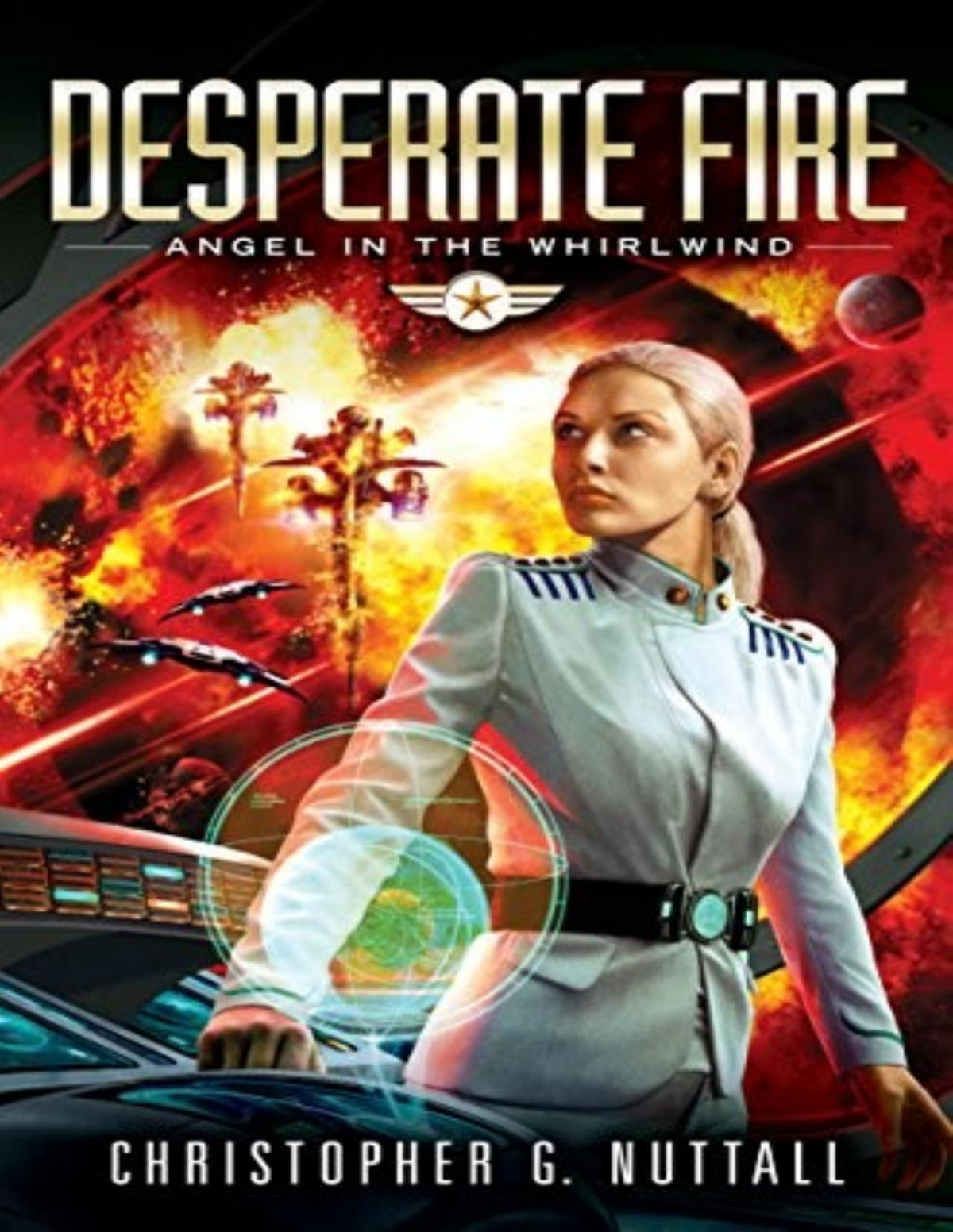 Angel In The Whirlwind 4 Desperate Fire Christopher G Nuttall