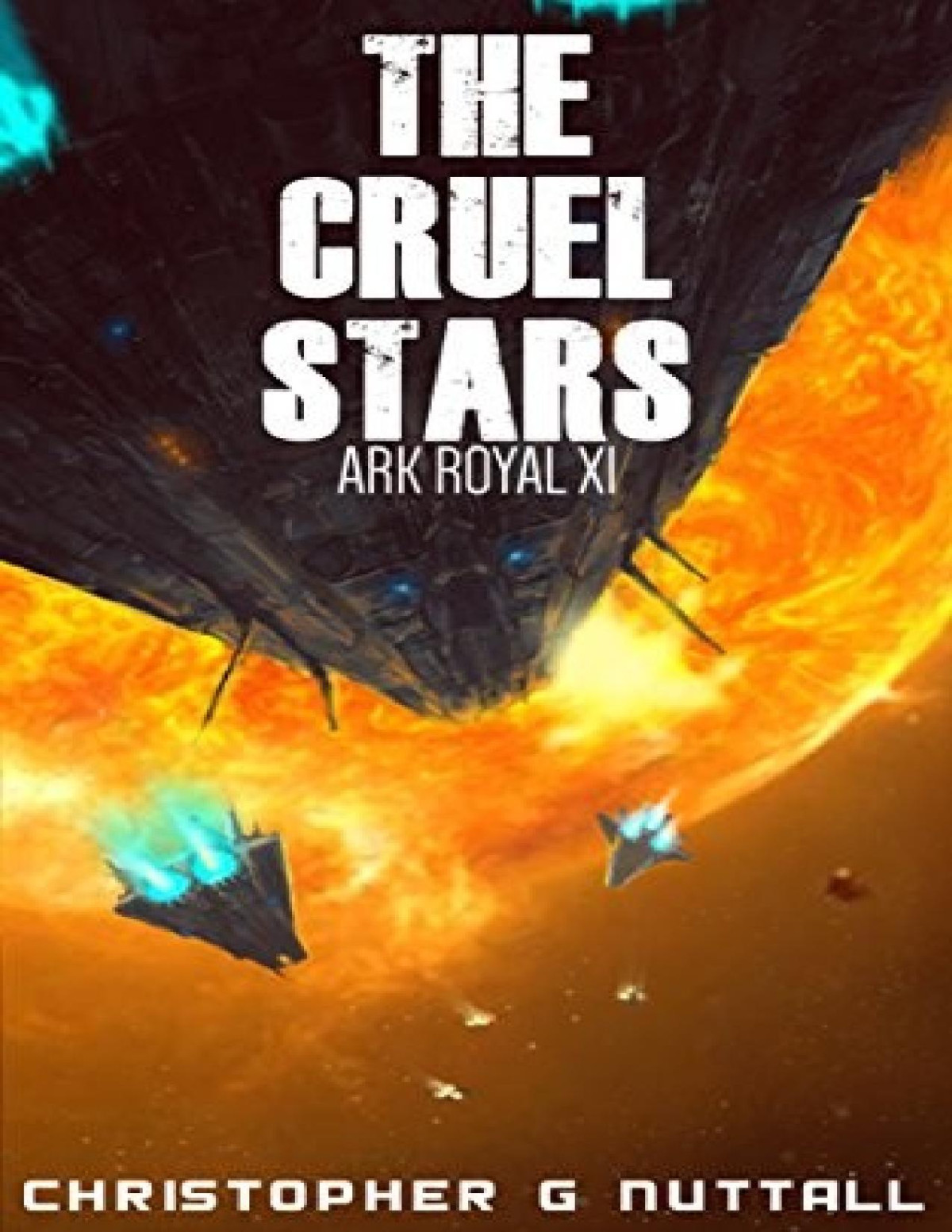 Ark Royal 11 The Cruel Stars Christopher G Nuttall