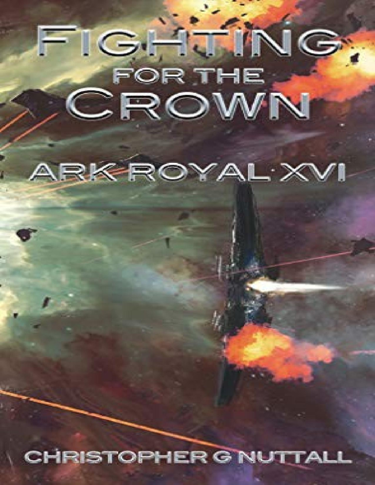 Ark Royal 16 Fighting For The Crown Christopher G Nuttall
