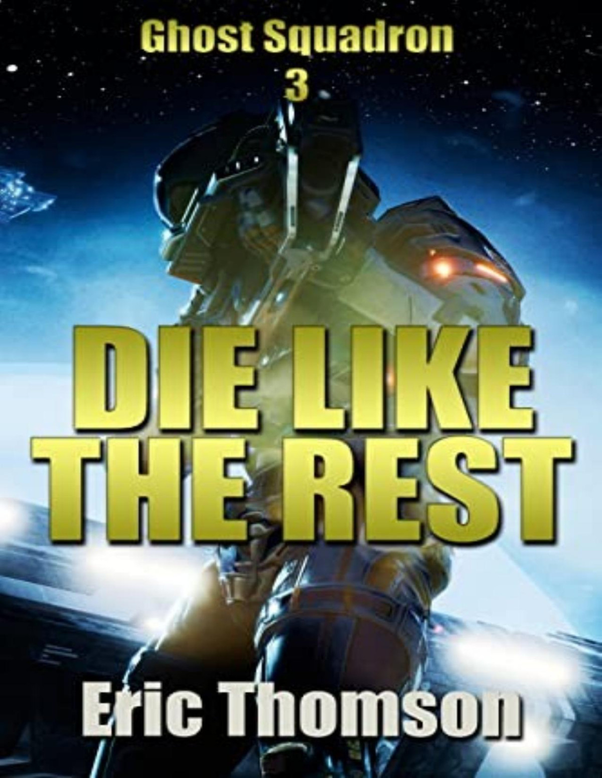 Ghost Squadron 3 Die Like The Rest Eric Thomson