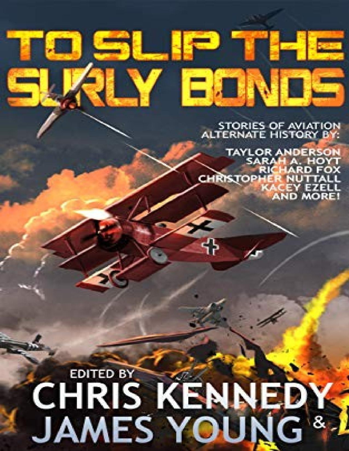 To Slip The Surly Bonds Joelle Presby Rob Howell Sarah A Hoyt Richard Fox James Young Christopher G Nuttall Taylor Anderson Kacey Ezell Monalisa Foster Justin Watson Jim Curtis Jan Niemczyk William Alan Webb