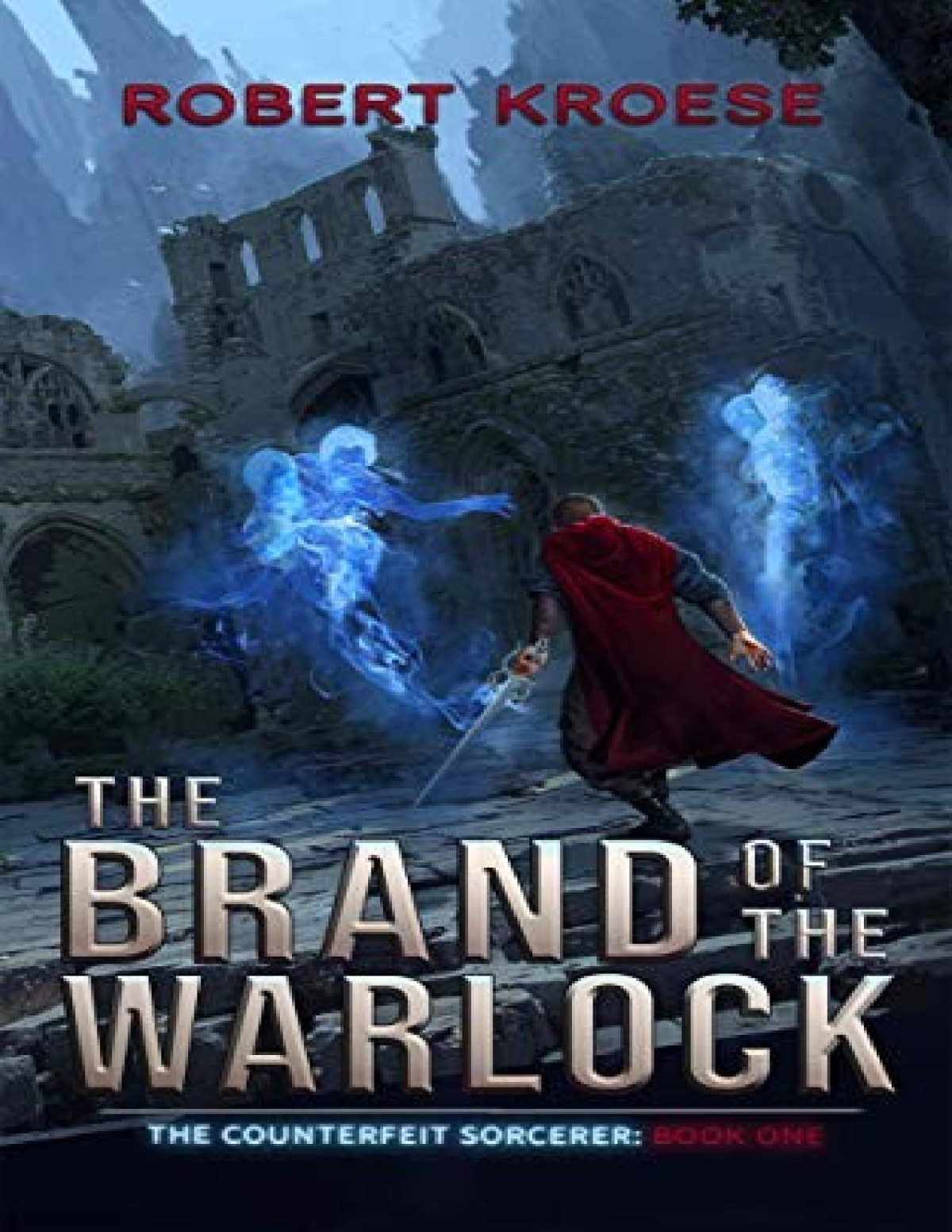 Counterfeit Sorcerer 1 The Brand Of The Warlock Robert Kroese