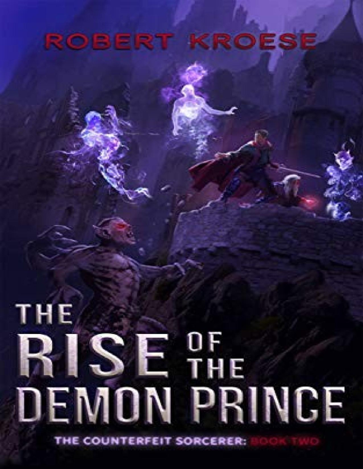 Counterfeit Sorcerer 2 The Rise Of The Demon Prince Robert Kroese