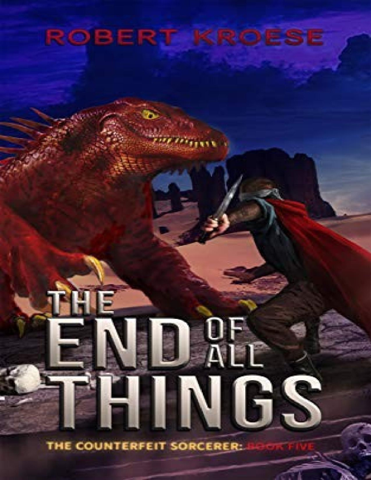 Counterfeit Sorcerer 5 The End Of All Things Robert Kroese