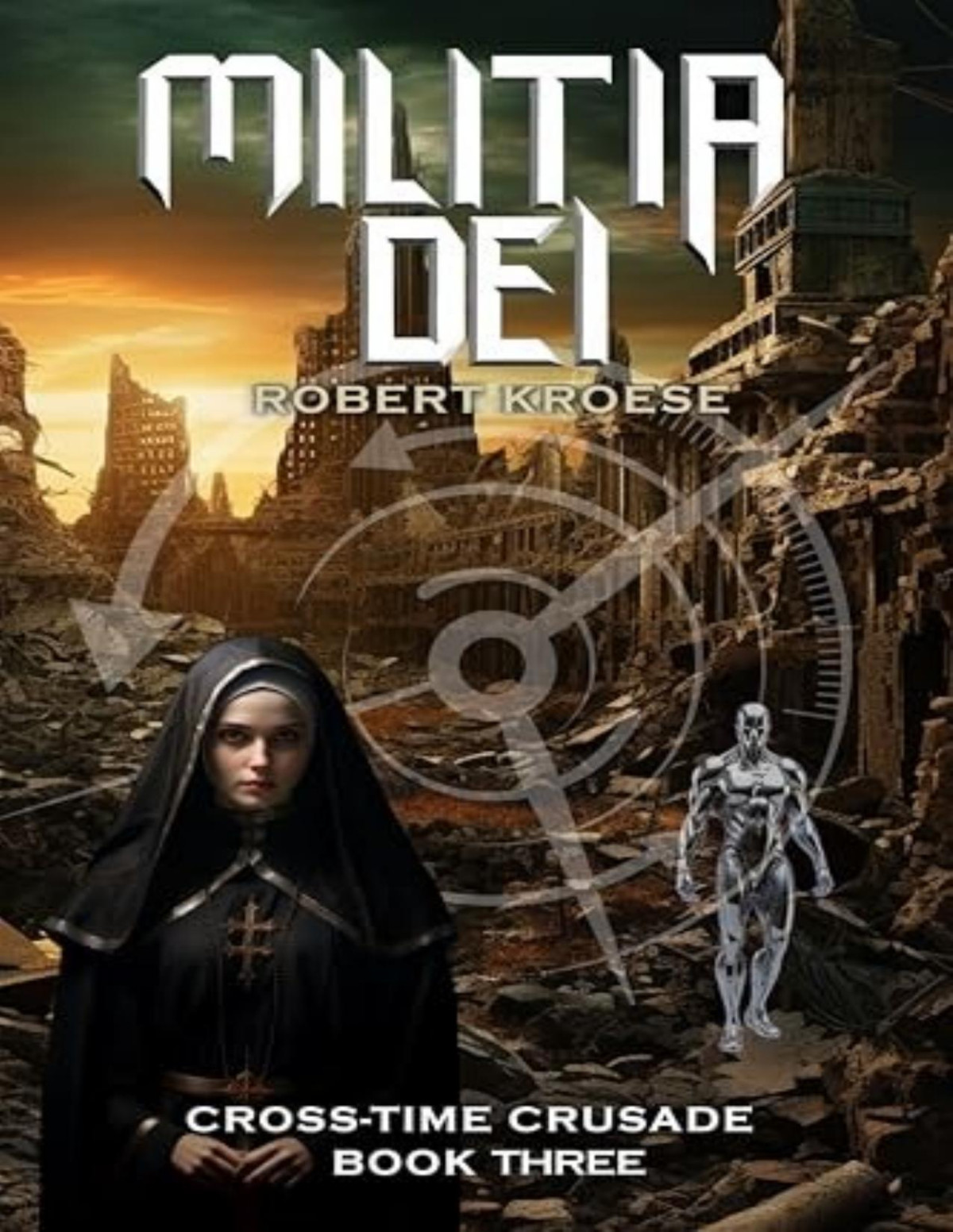 Crosstime Crusade 3 Militia Dei Robert Kroese