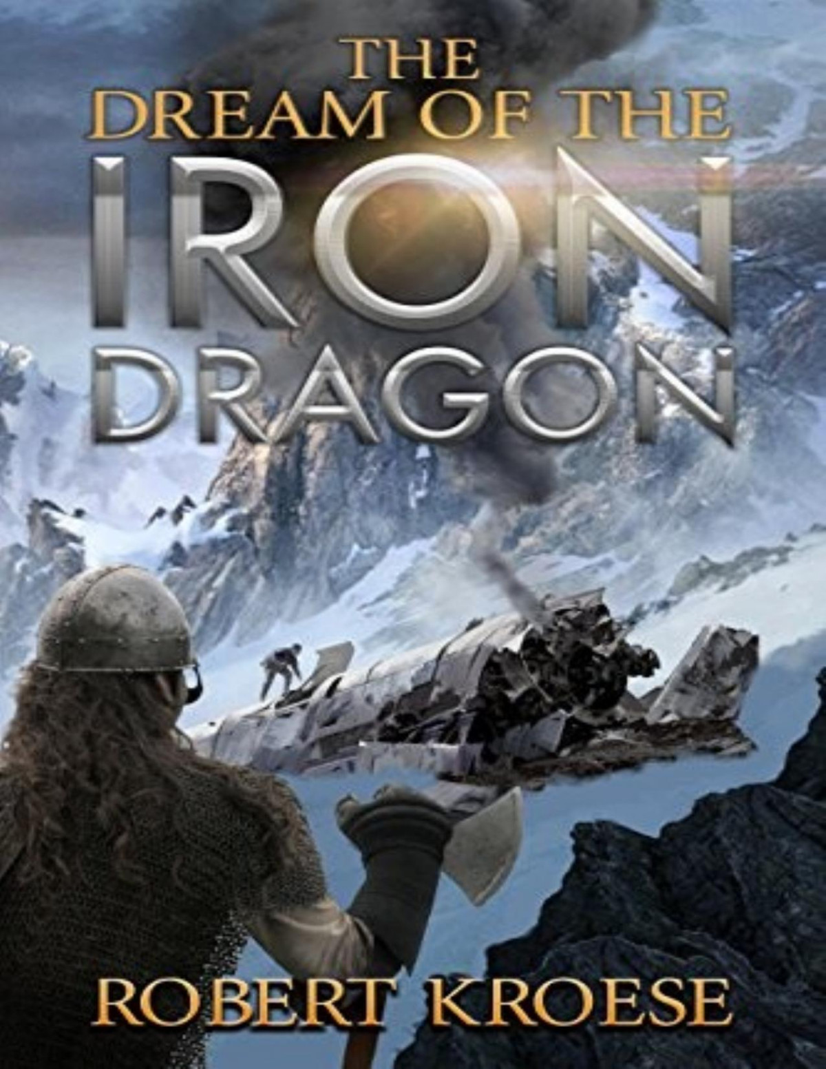 Iron Dragon 1 The Dream Of The Iron Dragon Robert Kroese