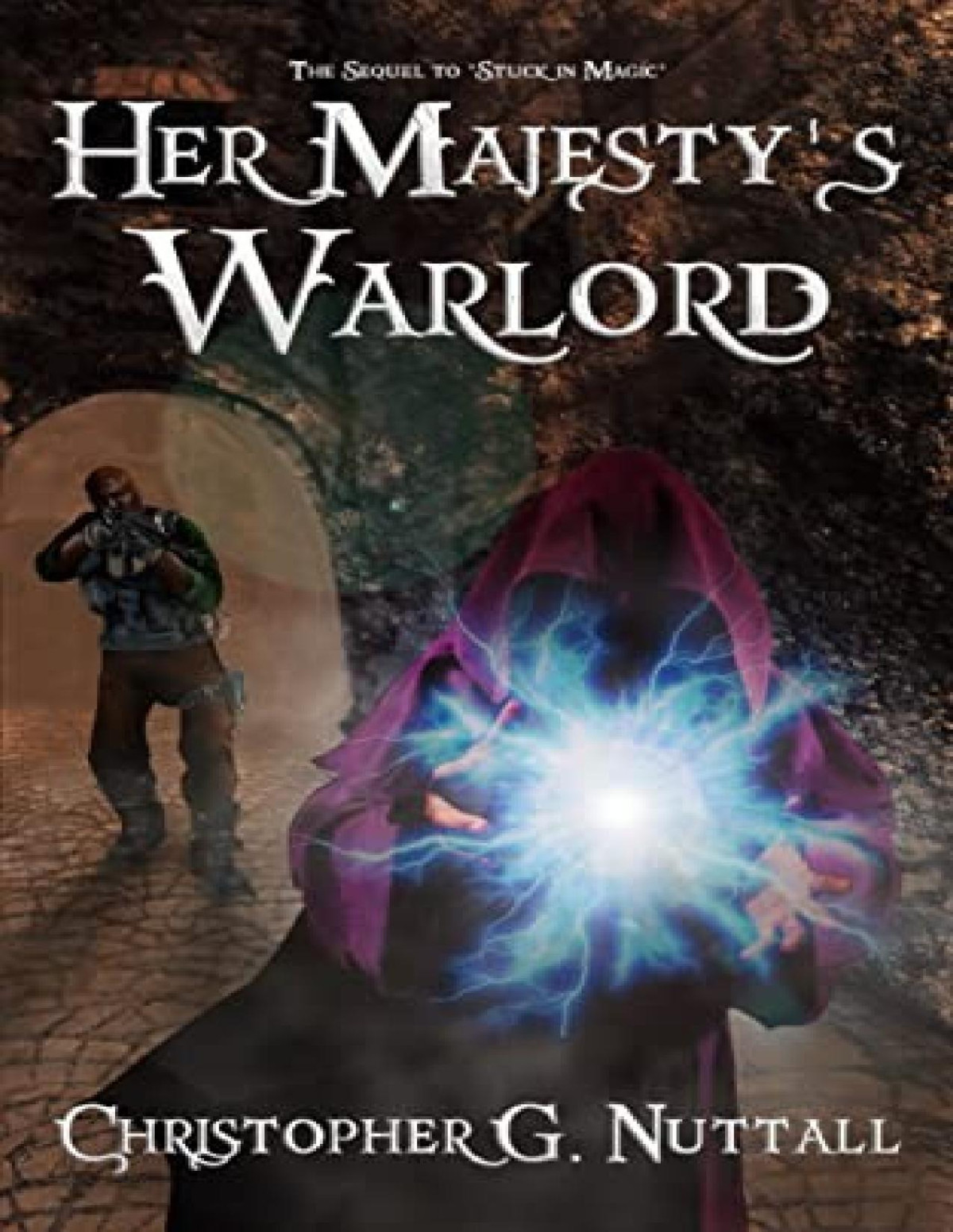 Stuck In Magic 2 Her Majestys Warlord Christopher G Nuttall