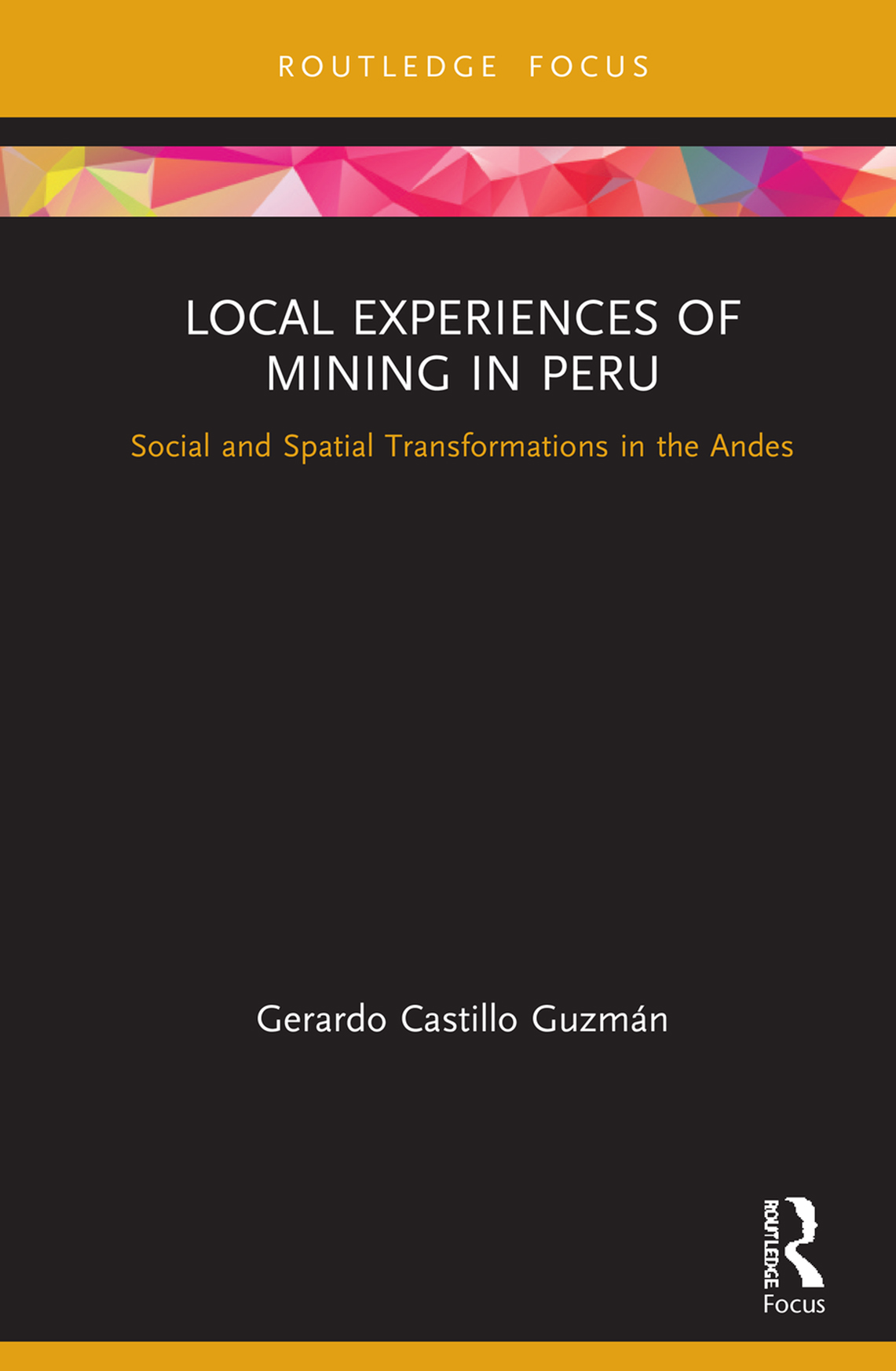 Local Experiences Of Mining In Peru Social And Spatial Transformations In The Andes Gerardo Castillo Guzmn
