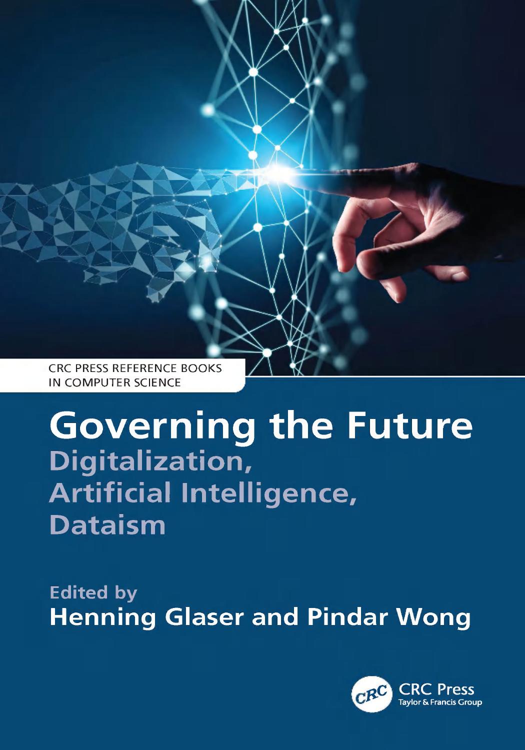 Governing The Future Digitalization Artificial Intelligence Dataism Henning Glaser Pindar Wong