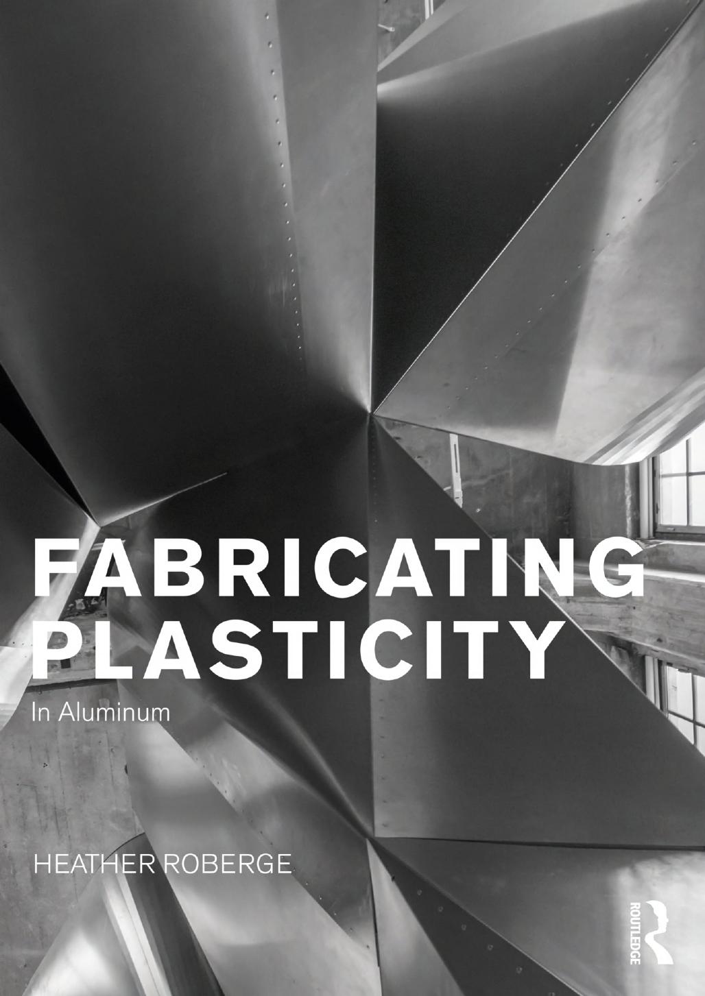 Fabricating Plasticity In Aluminum Heather Roberge
