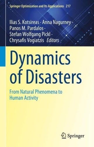 Dynamics Of Disasters From Natural Phenomena To Human Activity 1st Edition Ilias S Kotsireas