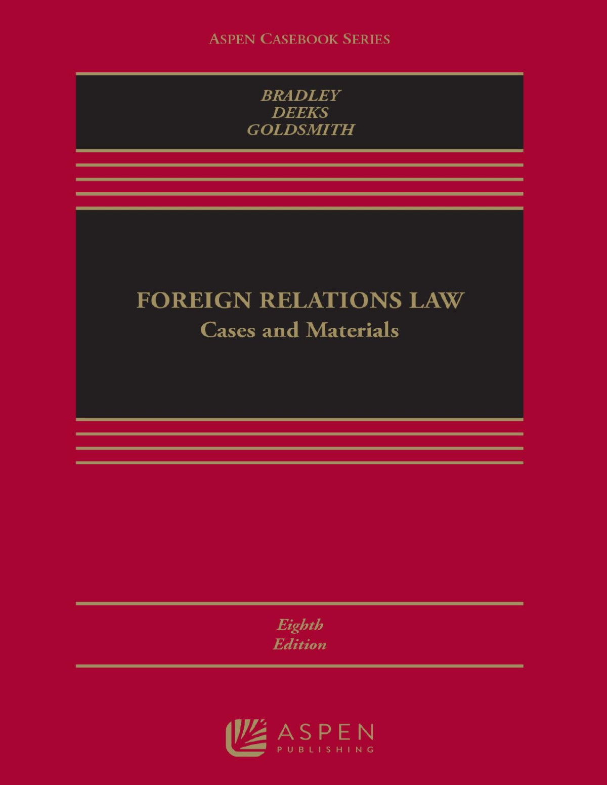 Foreign Relations Law 8th Curtis A Bradleyashley Deeksjack L Goldsmith