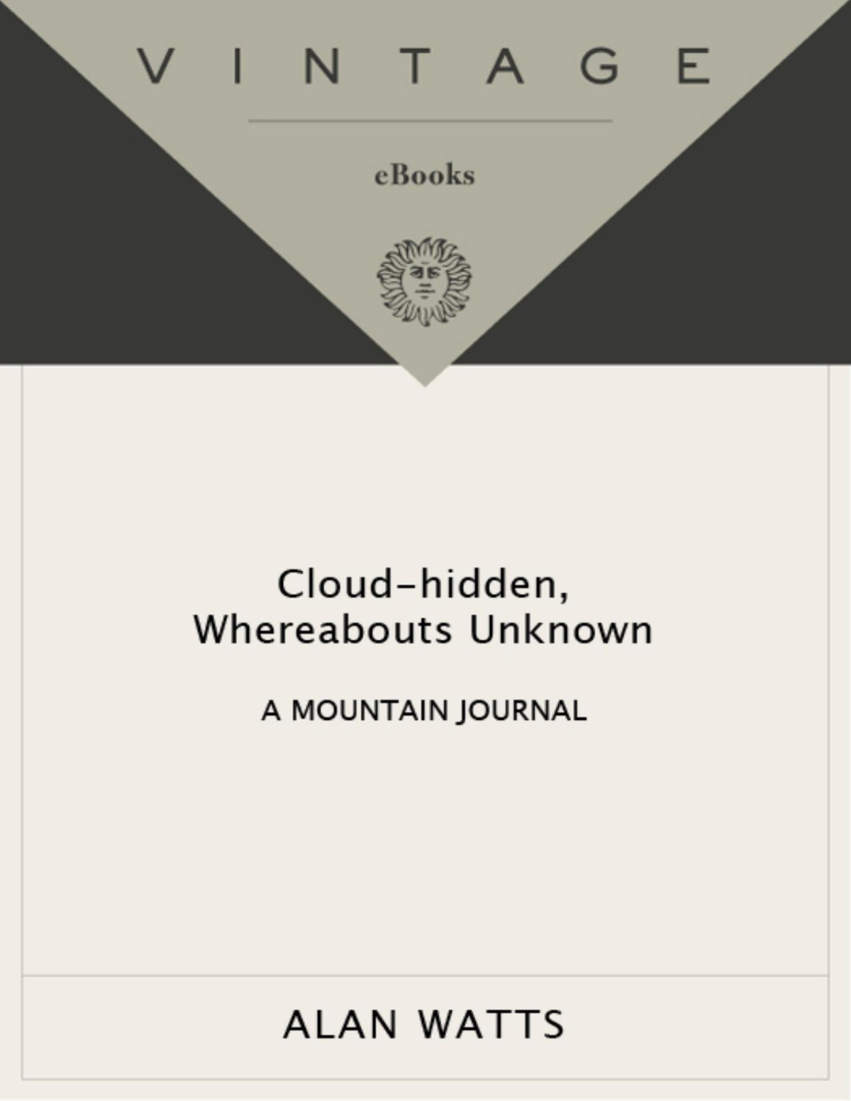Cloudhidden Whereabouts Unknown A Mountain Journal 5th Edition Alan Watts