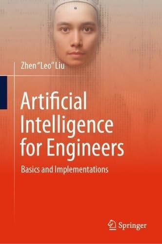 Artificial Intelligence For Engineers Basics And Implementations 2025th Edition Zhen Leo Liu