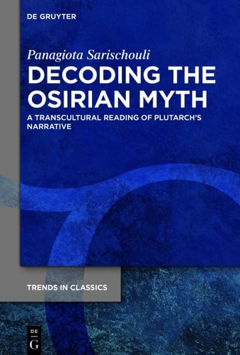 Decoding The Osirian Myth 1st Edition Panagiota Sarischouli