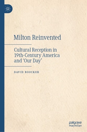 Milton Reinvented Cultural Reception In 19thcentury America And Our Day 6th Edition David Boocker