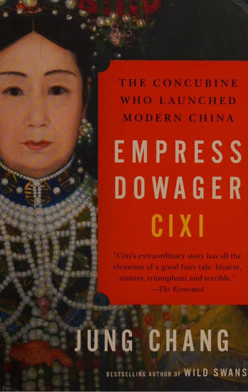 Empress Dowager Cixi The Concubine Who Launched Modern China Jung Chang